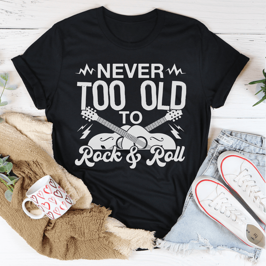 Never Too Old To Rock & Roll Tee-1