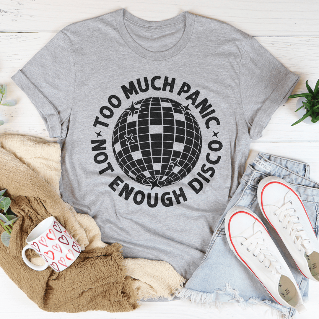 Too Much Panic Not Enough Disco Tee