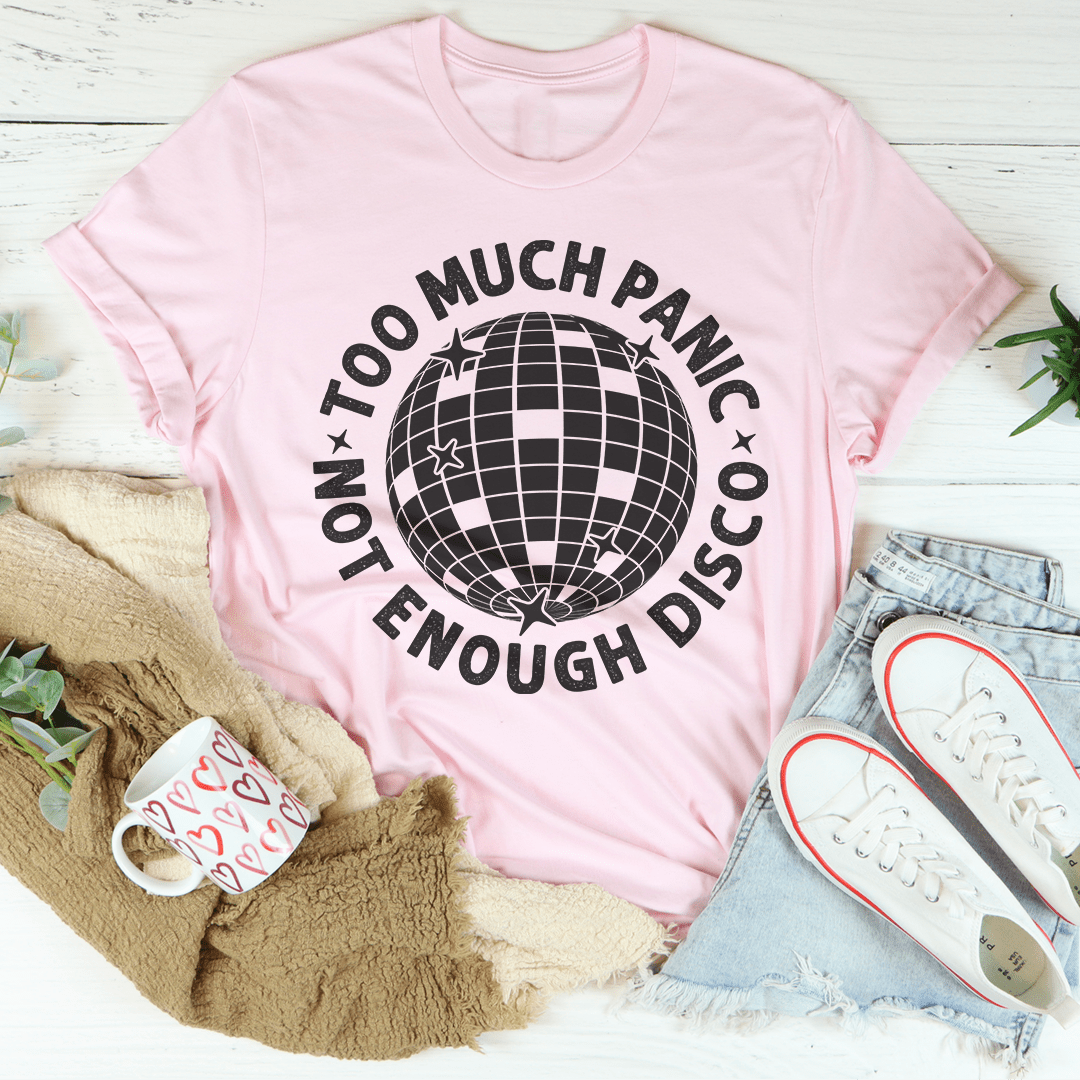 Too Much Panic Not Enough Disco Tee